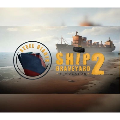 Ship Graveyard Simulator 2 - Steel Giants