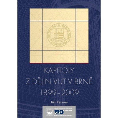 Kapitoly z dějin VUT v Brně Cesta moravské techniky 20. stoletím - Jiří Pernes