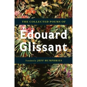 Collected Poems Of Edouard Glissant | Edouard Glissant, Jeff Humphries, Melissa Manolas (ISBN: 9780816641956)