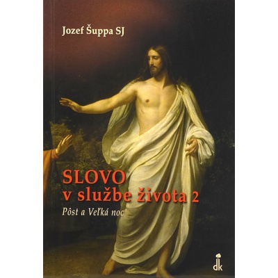 Slovo v službe života II. - Pôst a Veľká Noc