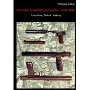 Britische Schalldämpferwaffen 1939-1945 | Wolfgang Michel (ISBN: 9783837021493)