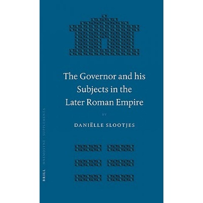 The Governor and His Subjects in the Later Roman Empire