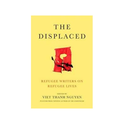 The Displaced Viet Thanh Nguyen