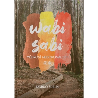 Wabi sabi. Múdrosť nedokonalosti