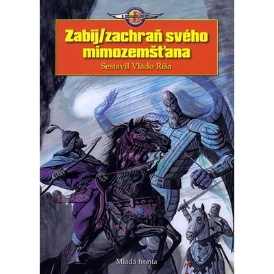 Zabij / zachraň svého mimozemšťana - Ondřej Neff, Pavel Renčín, Vlado Ríša, Martina Šrámková
