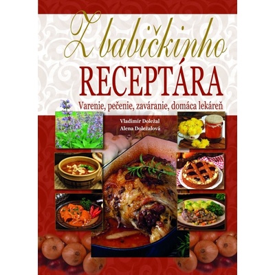 Z babičkinho receptára - Alena Doležalová
