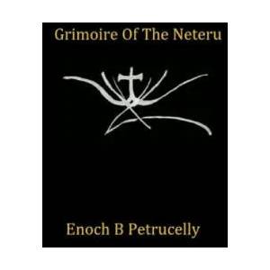 Grimoire Of The Neteru | Enoch B Petrucelly (ISBN: 9781541205611)
