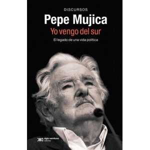 PEPE MUJICA. YO VENGO DEL SUR | Pepe Mujica (ISBN: 9788432321399)