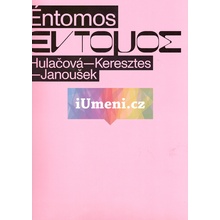 Éntomos: Hulačová – Keresztes – Janoušek | Sandra Baborovská, hunt kastner