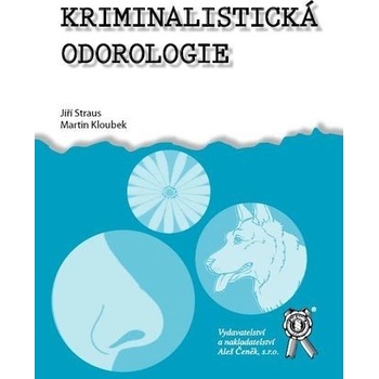 Kriminalistická odorologie - Jiří Straus, Martin Kloubek