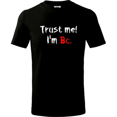 Trust me I´m Bc. / Věř mi jsem Bc. Tričko dětské bavlněné Černá
