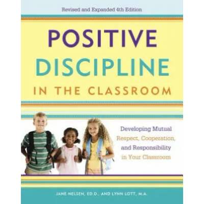 Positive Discipline in the Classroom | Jane Nelson