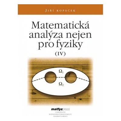 Matematická analýza nejen pro fyziky IV. Jiří Kopáček