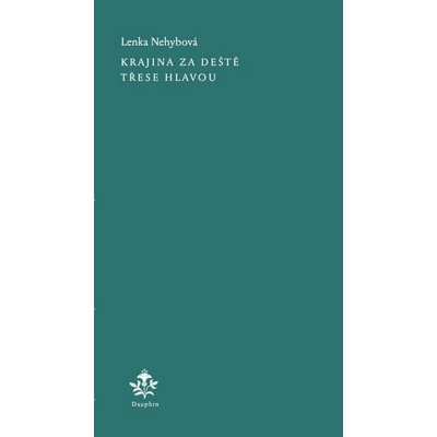 Krajina za deště třese hlavou - Lenka Nehybová
