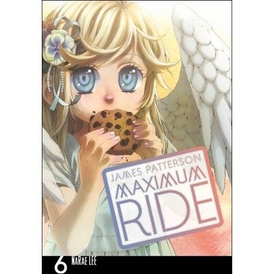 Maximum Ride - James Patterson Manga Volume 6