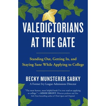 Image 1 of Valedictorians at the Gate: Standing Out, Getting In, and Staying Sane While Applying to College | Becky Munsterer Sabky