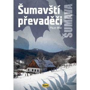 Šumavští převaděči | Pavel Moc (ISBN: 9788072325412)