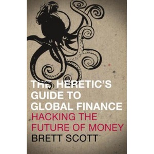Heretic's Guide to Global Finance | Brett Scott (ISBN: 9780745333502)