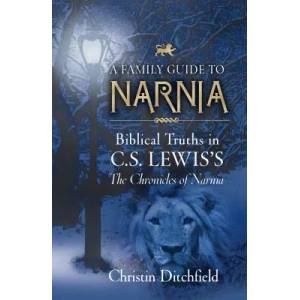 CHRONICLES OF NARNIA FAMILY GUIDE A | DITCHFIELD CHRISTEN (ISBN: 9781581345155)