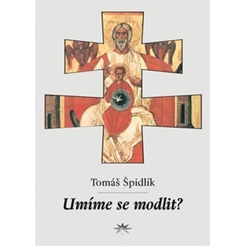 Umíme se modlit? - Tomáš Špidlík