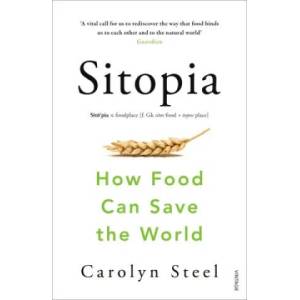 Sitopia | Carolyn Steel (ISBN: 9780099590132)