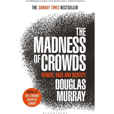 The Madness of Crowds : Gender, Race and Identity - Murray Douglas, Brožovaná