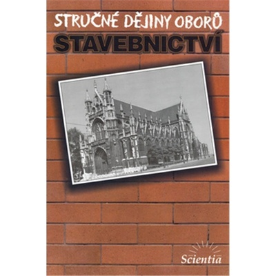 Stručné dějiny oborů - Stavebnictví - Semeráková,Císelrová,Schrofel