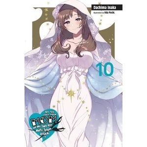 Do You Love Your Mom and Her Two-Hit Multi-Target Attacks? , Vol. 10 (light novel) | Dachima Inaka (ISBN: 9781975318437)