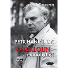 Jan Herget - Petr Haničinec - Vztekloun s jemnou duší