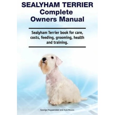 Sealyham Terrier Complete Owners Manual. Sealyham Terrier book for care, costs, feeding, grooming, health and training. | George Hoppendale