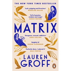 Matrix | Lauren Groff (ISBN: 9781529157864)