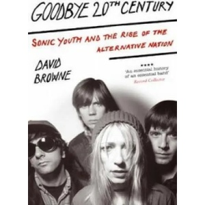 Goodbye 20Th Century | David Browne (ISBN: 9780749929411)