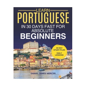 Learn Portuguese in 30 Days fast for Absolute Beginners | Daniel James Mercer (2026)