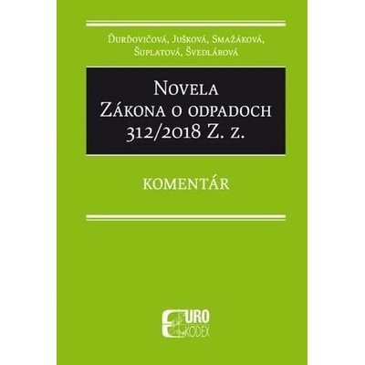 Novela Zákona o odpadoch 312/2018 Z. z. - Jarmila Ďurďovičová, Ivana Jušková