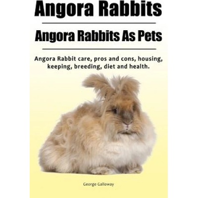 Angora Rabbit. Angora Rabbits As Pets. Angora Rabbit care, pros and cons, housing, keeping, breeding, diet and health. | George Galloway