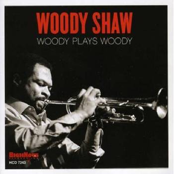 Woody Plays Woody - Woody Shaw CD
