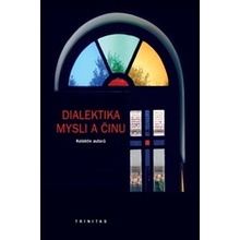 Dialektika mysli a činu - Karel Říha, kol.