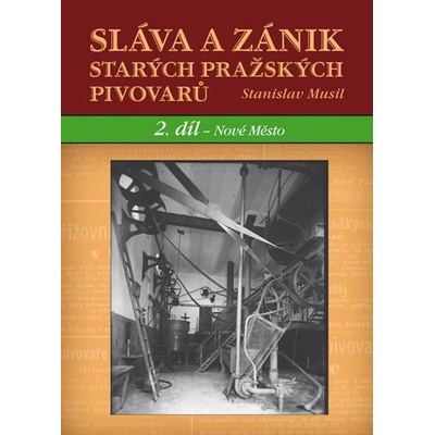 Sláva a zánik starých českých pivovarů - 2. díl - Nové Město - Stanislav Musil