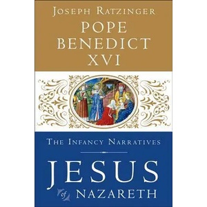 Jesus of Nazareth: The Infancy Narratives | Joseph Cardinal Ratzinger, Pope Benedict XVI (2012)