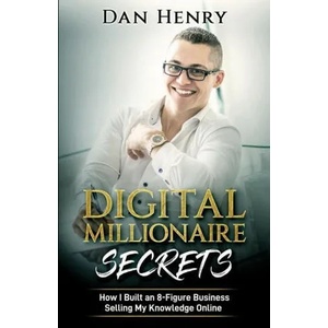 Digital Millionaire Secrets | DAN HENRY (ISBN: 9781733277396)
