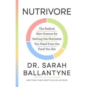 Nutrivore: The Radical New Science for Getting the Nutrients You Need from the Food You Eat | BALLANTYNE SARAH (ISBN: 9781668031612)