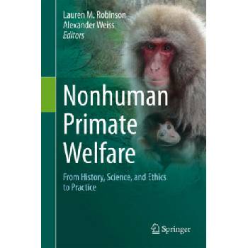 Image 1 of Nonhuman Primate Welfare: From History, Science, and Ethics to Practice | Lauren M. Robinson, Alexander Weiss