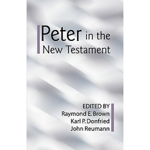 Peter in the New Testament: A Collaborative Assessment by Protestant and Roman Catholic Scholars Brown Raymond Edward