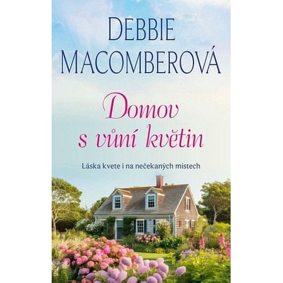 Domov s vůní květin - Debbie Macomber