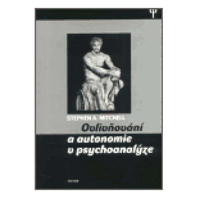 Ovlivňování a autonomie v psychoanalýze - Mitchell Stephen A.
