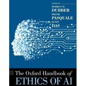 Oxford Handbook of Ethics of AI | Markus Dubber, Frank Pasquale, Sunit Das (ISBN: 9780197601440)