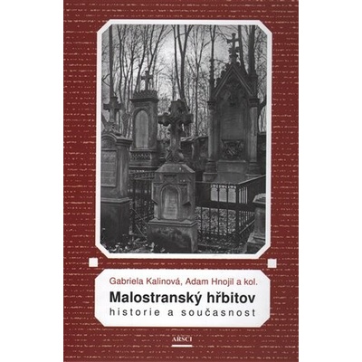 Malostranský hřbitov. Historie a současnost