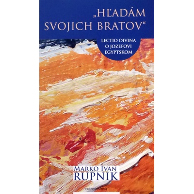 „Hľadám svojich bratov“ Marko Ivan Rupnik SK