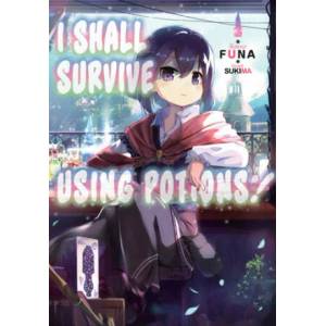 I Shall Survive Using Potions! Volume 1 | Sukima, Garrison Denim (ISBN: 9781718371903)