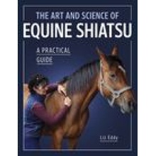 The Art and Science of Equine Shiatsu: A Practical Guide Eddy LizPaperback